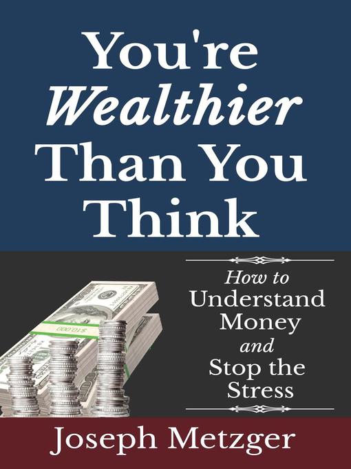 Title details for You're Wealthier Than You Think by Joseph Metzger - Available